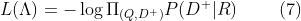 L(\Lambda ) = -\log \Pi_{(Q,D^{+})}P(D^{+}|R) \ \ \ \ \ \ \ (7)