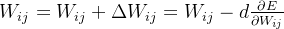 W_{ij}=W_{ij}+\Delta W_{ij} =W_{ij}-d\frac{\partial E}{\partial W_{ij}}