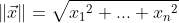 \left \| \vec{x} \right \|=\sqrt{​{x_{1}}^{2}+...+{x_{n}}^{2}}