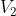 V_2