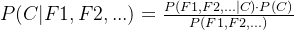 P(C|F1,F2,...) = \frac{P(F1,F2,...|C) \cdot P(C)}{P(F1,F2,...)}