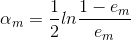 \alpha {_{m}}=\frac{1}{2}ln{\frac{1-e{_{m}}}{e{_{m}}}}