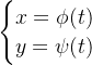 \begin{cases}x=\phi(t) \\ y=\psi(t)\\\end{cases}