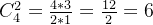 C_{4}^{2}=\frac{4*3}{2*1}=\frac{12}{2}=6