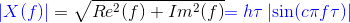 {\color{Blue} \left | X(f) \right |}=\sqrt{Re^2(f)+Im^2(f)}{\color{Blue} =h\tau \left | \sin (c\pi f\tau) \right |}