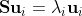 \mathbf{S} \mathbf{u}_{i}=\lambda_{i} \mathbf{u}_{i}