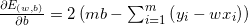 \frac{\partial {E_{\left ( w,b \right )}}}{\partial b}=2\left ( mb- \sum_{i=1}^{m}\left ( {y_i-w{x_i}} \right )\right )