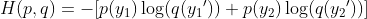 H(p,q)= -[p(y_{1})\log (q(y_{1}{}'))+p(y_{2})\log (q(y_{2}{}'))]