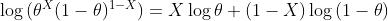 \log{(\theta^X(1-\theta)^{1-X})}=X\log{\theta}+(1-X)\log{(1-\theta)}