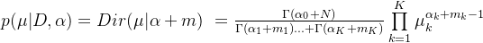 p(\mu|D, \alpha) = Dir(\mu|\alpha + m) \ = \frac{\Gamma(\alpha_0 + N)}{\Gamma(\alpha_1+m_1)...+\Gamma(\alpha_K+m_K)}\prod\limits_{k=1}^K\mu_k^{\alpha_k + m_k - 1}