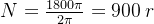 N=\frac{1800\pi}{2\pi}=900\: r