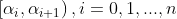 \left [ \alpha _{i} , \alpha _{i+1} \right ), i = 0, 1, ..., n