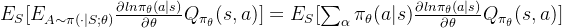 E_S[E_{A\sim\pi(\cdot|S;\theta)}\frac{\partial ln\pi_\theta(a|s)}{\partial \theta}Q_{\pi_\theta}(s,a)]=E_S[\sum_\alpha\pi_\theta(a|s) \frac{\partial ln\pi_\theta(a|s)}{\partial \theta}Q_{\pi_\theta}(s,a)]