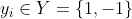 y_{i}\in Y = \left \{ 1, -1 \right \}