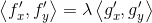 \left \langle {f}'_x, {f}'_y\right \rangle=\lambda \left \langle {g}'_x, {g}'_y\right \rangle