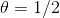 \theta =1/2