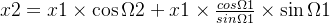 x2=x1\times\cos\Omega2+x1\times\frac{cos\Omega1}{sin\Omega1}\times\sin{ \Omega1 }