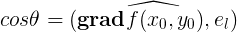 \large cos\theta = \widehat{(\mathbf{grad}f(x_{0},y_{0}),e_{l})}