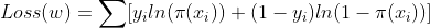 Loss(w) = \sum [y_{i}ln(\pi(x_{i}))+(1-y_{i})ln(1-\pi(x_{i}))]