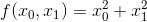 f(x_{0},x_{1})=x_{0}^{2}+x_{1}^{2}