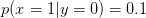 p(x=1|y=0) = 0.1