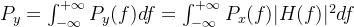 P_{y}=\int_{-\infty}^{+\infty}P_{y}(f)df=\int_{-\infty}^{+\infty}P_{x}(f)|H(f)|^{2}df