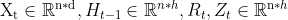 \mathrm{X}_{\mathrm{t}} \in \mathbb{R}^{\mathrm{n} * \mathrm{d}},H_{t-1} \in \mathbb{R}^{n*h}, R_{t},Z_{t} \in \mathbb{R}^{\mathrm{n} * h}