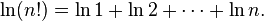 \ln(n!) = \ln 1 + \ln 2 + \cdots + \ln n.