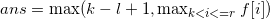 ans=\max(k-l+1, \max_{k<i<=r}{f[i]})