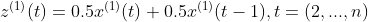 z^{(1)}(t)=0.5x^{(1)}(t)+0.5x^{(1)}(t-1),t=(2,...,n)