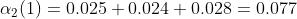 \alpha_{2}(1)=0.025+0.024+0.028=0.077