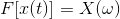 \mathscr { F } [ x ( t ) ] = X ( \omega )