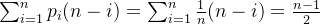 \sum_{i=1}^{n}p_{i}(n-i) = \sum_{i=1}^{n}\frac{1}{n}(n-i) = \frac{n-1}{2}