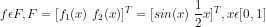 f\epsilon F,F=[f_1(x)\ f_2(x)]^T=[sin(x)\ \frac{1}{2}x]^T,x\epsilon [0,1]