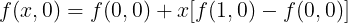 \large f(x,0)=f(0,0)+x[f(1,0)-f(0,0)]