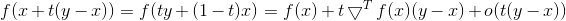 f(x+t(y-x))=f(ty+(1-t)x)=f(x)+t\bigtriangledown^T f(x)(y-x)+o(t(y-x))