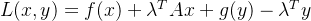 L(x,y)=f(x)+\lambda ^TAx+ g(y)-\lambda ^Ty