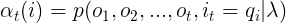 \large \alpha_t(i)=p(o_1,o_2,...,o_t,i_t=q_i|\lambda)