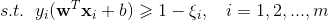 s.t.\; \; y_i(\mathbf{w}^T\mathbf{x}_i+b)\geqslant 1-\xi_i,\; \; \; i=1,2,...,m