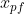 x_{pf}