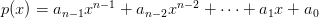 P（X）= A_ {N-1}的x ^ {N-1} + {A_的n-2} X ^ {N-2} + \ cdots + a_1x + A_0