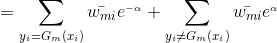 =\sum_{y{_{i}}=G{_{m}}(x{_{i}})}\bar{w{_{mi}}}e^{_{-\alpha }}+\sum_{y{_{i}}\neq G{_{m}}(x{_{i}})}\bar{w{_{mi}}}e^{_{\alpha }}