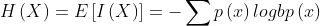 H\left ( X \right )= E\left [ I\left ( X \right ) \right ]= -\sum p\left ( x \right )logbp\left ( x \right )