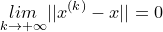 \small \underset{k\rightarrow +\infty }{lim}||x^{(k)}-x||=0