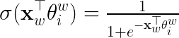 \LARGE \sigma (\mathbf{x}_{w}^{\top}\theta_{i}^{w})=\tfrac{1}{1+e^{-\mathbf{x}_{w}^{\top}\theta_{i}^{w}}}