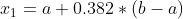 x_1=a+ 0.382*(b-a)