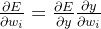 \frac{\partial E}{\partial w_i} = \frac{\partial E}{\partial y} \frac{\partial y}{\partial w_i}