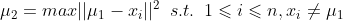 \mu_2=max||\mu_1-x_i||^2\, \, \, s.t.\, \, \, 1\leqslant i\leqslant n,x_i\neq \mu_1