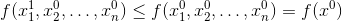 f(x_1^1,x_2^0,\ldots,x_n^0)\leq f(x_1^0,x_2^0,\ldots,x_n^0) = f(x^0)