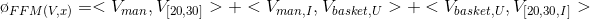 \o _{FFM(V,x)} = <V_{man},V_{[20,30]} >+<V_{man,I},V_{basket,U} >+<V_{basket,U},V_{[20,30,I]} >